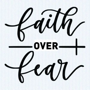 Faith over fear B