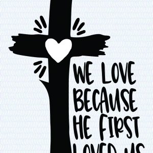 We love because
